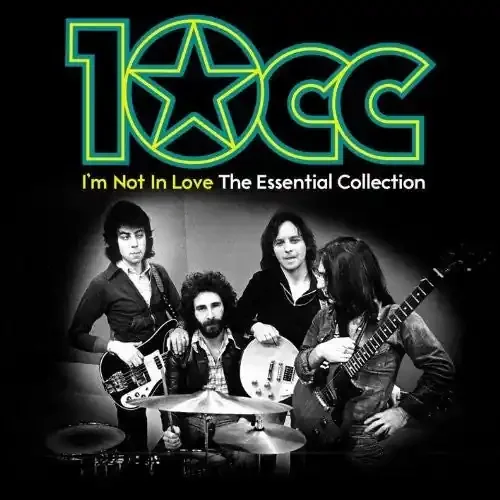 10cc I‘m Not In Love Essential 10Cc