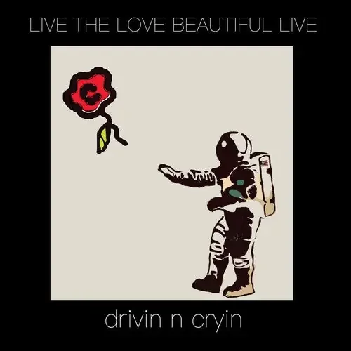 Drivin N‘ Cryin Live The Love Beautiful Live – COMPACT DISCS