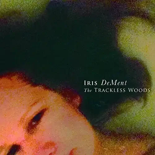 Iris DeMent Trackless Woods – COMPACT DISCS