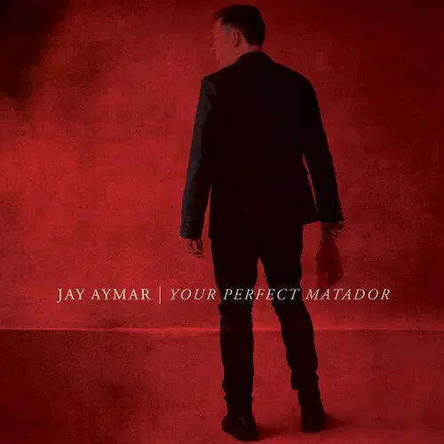 Jay Aymar Your Perfect Matador – COMPACT DISCS