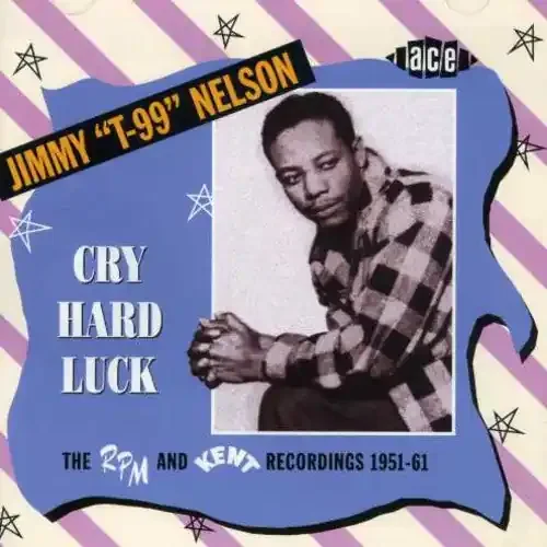 Jimmy Nelson Cry Hard Luck The RPM and Kent Recordings 1951-61 – COMPACT DISCS