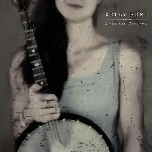 Kelly Hunt Even The Sparrow – COMPACT DISCS