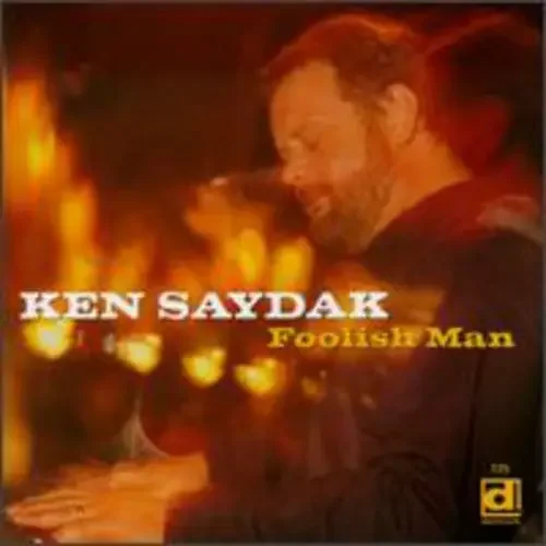 Ken Saydak Foolish Man – COMPACT DISCS