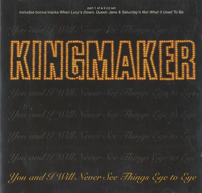 Kingmaker You And I Will Never See Things Eye To Eye – CD1 UK CD single