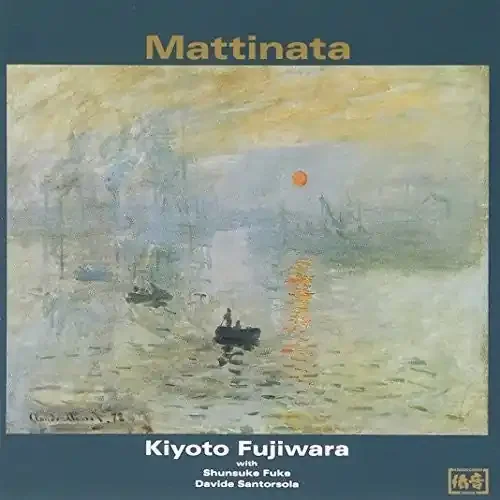 Kiyoto Fujiwara Mattinata – COMPACT DISCS