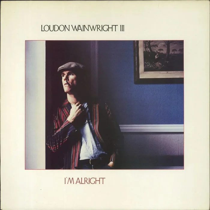 Loudon Wainwright III I’m Alright UK Vinyl LP
