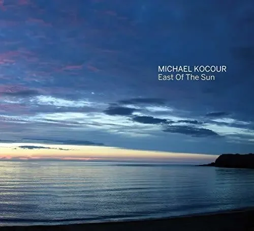 Michael Kocour East of the Sun – COMPACT DISCS