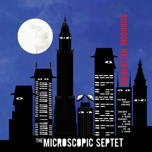Microscopic Septet Manhattan Moonrise – COMPACT DISCS