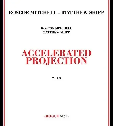 Mitchell, Roscoe / Shipp, Matthew Accelerated Projection – COMPACT DISCS