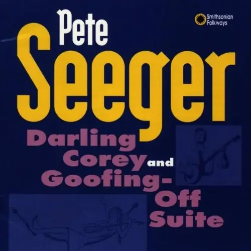 Pete Seeger Darling Corey & Goofing-Off Suite – COMPACT DISCS