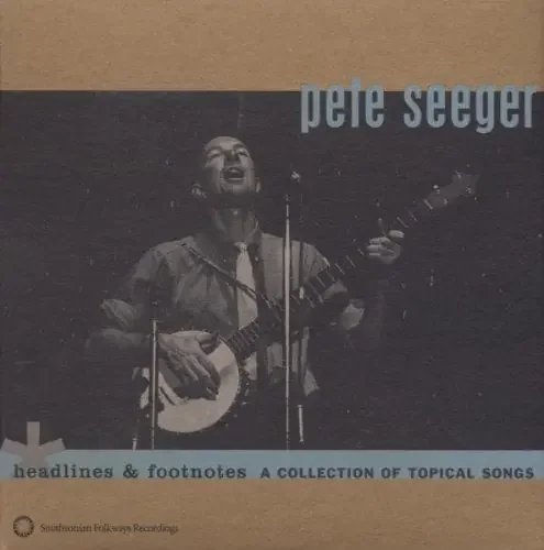 Pete Seeger Headlines and Footnotes A Collection Of Topical Songs – COMPACT DISCS