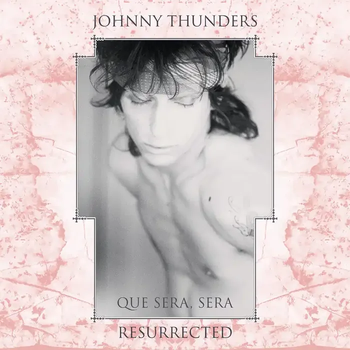 Pre-Order Johnny Thunders – Que Sera Sera Resurrected (Aniv) [LP]