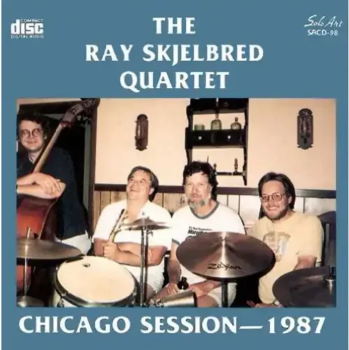 Ray Skjelbred Chicago Session-1987 – COMPACT DISCS