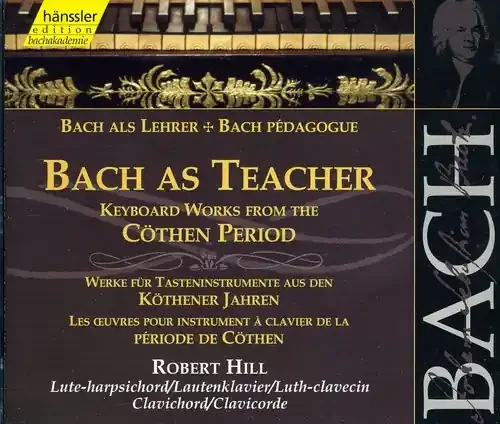 Robert Hill Bach As Teacher Keyboard Works Kothen Period – COMPACT DISCS