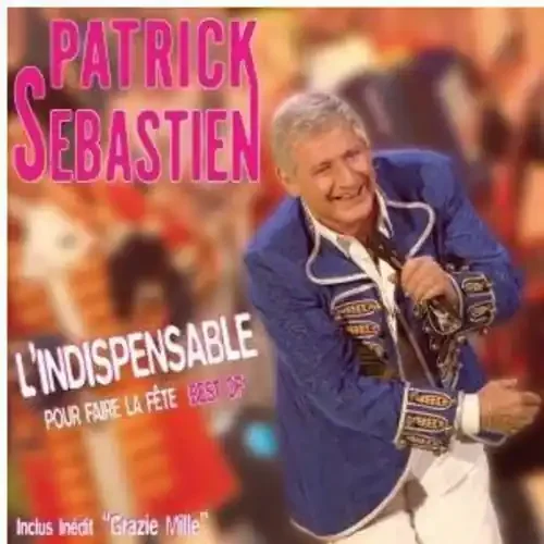 Sebastien, Patrick L‘indispensable Pour Faire la Fete Best of – COMPACT DISCS
