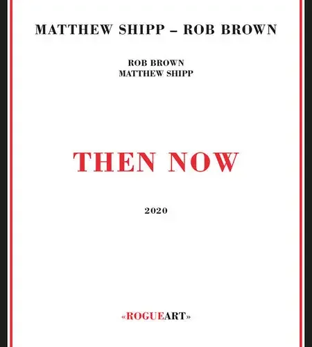 Shipp, Matthew / Brown, Rob Then Now – COMPACT DISCS