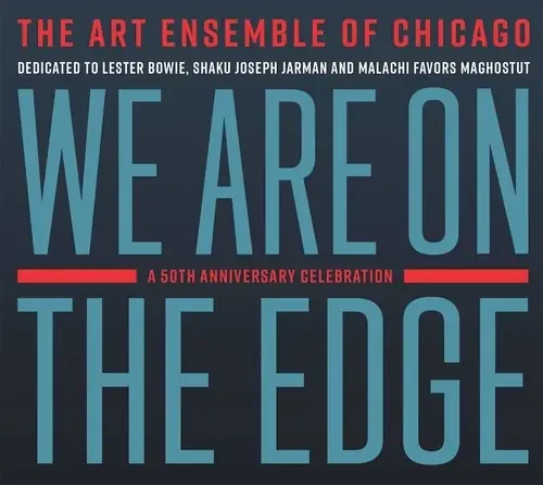 The Art Ensemble of Chicago We Are On The Edge A 50th Anniversary Celebration – COMPACT DISCS