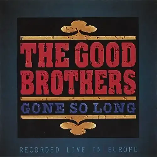 The Good Brothers Gone So Long – COMPACT DISCS